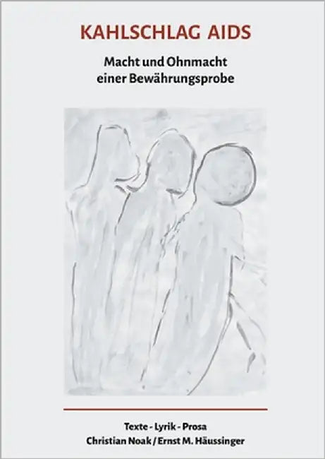 Kahlschlag Aids: Macht und Ohnmacht einer Bewährungsprobe by Noak, Christian