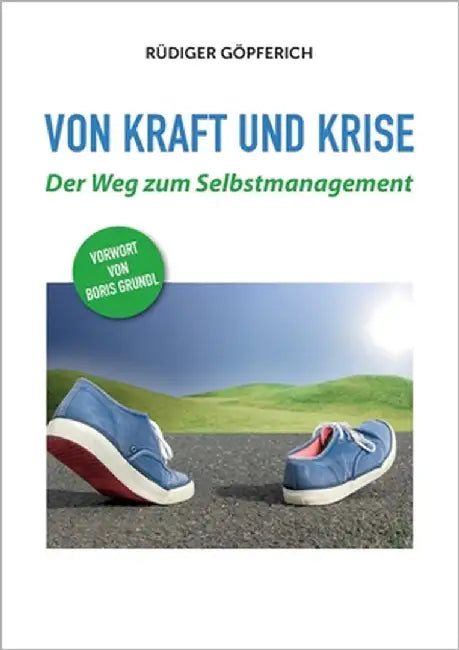 Von Kraft und Krise: Der Weg zum Selbstmanagement by Göpferich, Rüdiger