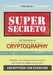 Super Secreto - The Third Epoch of Cryptography: Multiple, exponential, quantum-secure and above all, simple and practical Encryption for Everyone by Theo Tenzer