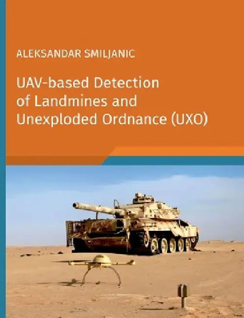 UAV-based Detection of Landmines and Unexploded Ordnance (UXO) by Aleksandar Smiljanic