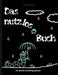 DAS NUTZLOSE BUCH - Das absurde Beschäftigungsbuch: Aktivitätsbuch Mitmachbuch Basteln Ausmalen Scherzartikel für Kinder Schüler Studenten Erwachsene by Ricky Roogle