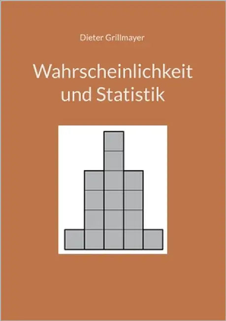 Wahrscheinlichkeit und Statistik by Grillmayer, Dieter