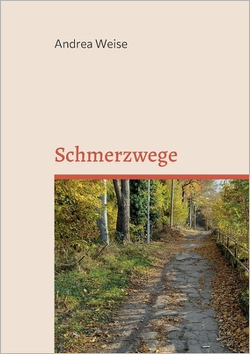 Schmerzwege: Deinen körperlichen und seelischen Schmerz mildern by Andrea Weise