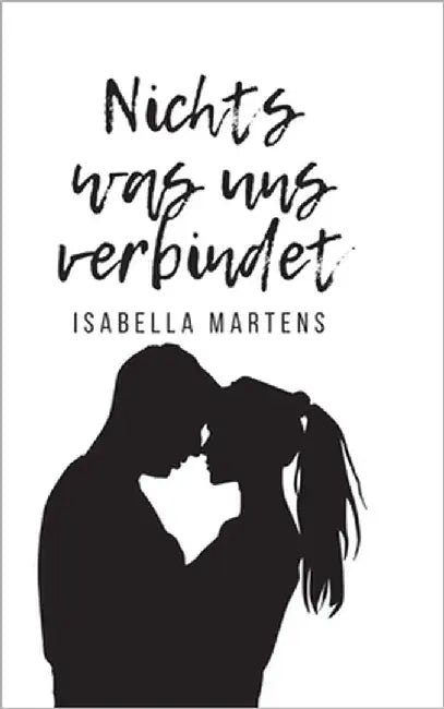 Nichts was uns verbindet by Martens, Isabella