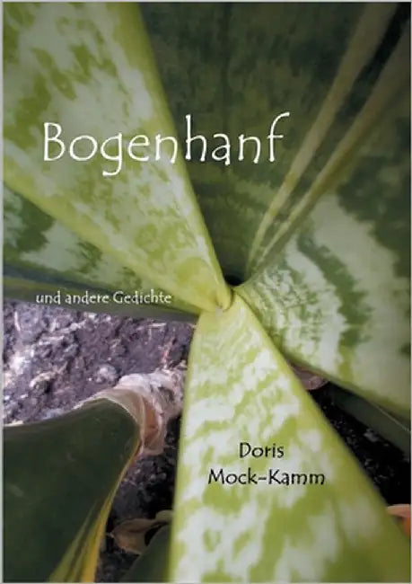 Bogenhanf: und andere Gedichte by Mock-Kamm, Doris