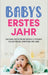 Babys erstes Jahr: Das Baby Buch für die ersten 12 Monate voller Freude, Harmonie und Liebe by Anne Döring