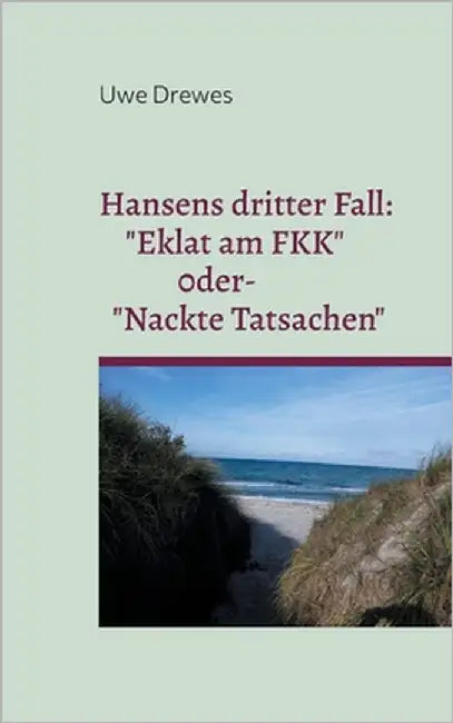 Hansens dritter Fall: "Eklat am FKK" oder "Nackte Tatsachen" by Drewes, Uwe