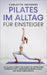 Pilates im Alltag für Einsteiger: Mit Pilates Schritt für Schritt zu aufrechter Körperhaltung, verbesserter Beweglichkeit und neuem Lebensgefühl by Meinders, Carlotta