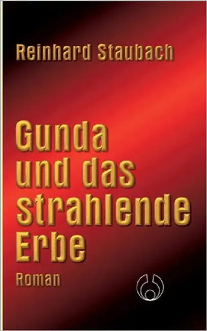 Gunda und das strahlende Erbe by Staubach, Reinhard