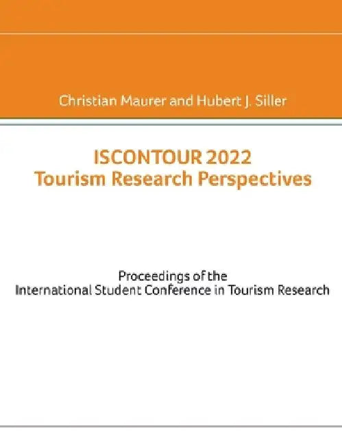 Iscontour 2022 Tourism Research Perspectives: Proceedings of the International Student Conference in Tourism Research by Christian Maurer