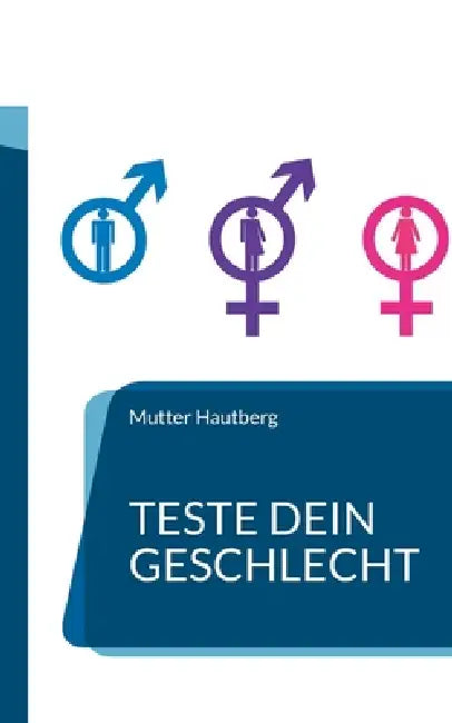 Teste Dein Geschlecht: Was bist Du? by Mutter Hautberg