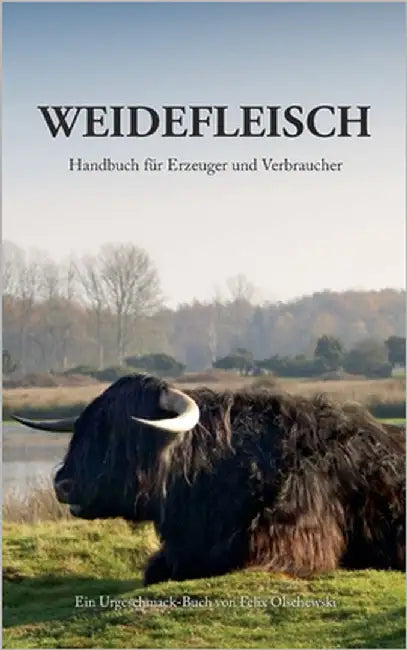 Weidefleisch: Handbuch für Erzeuger und Verbraucher by Olschewski, Felix