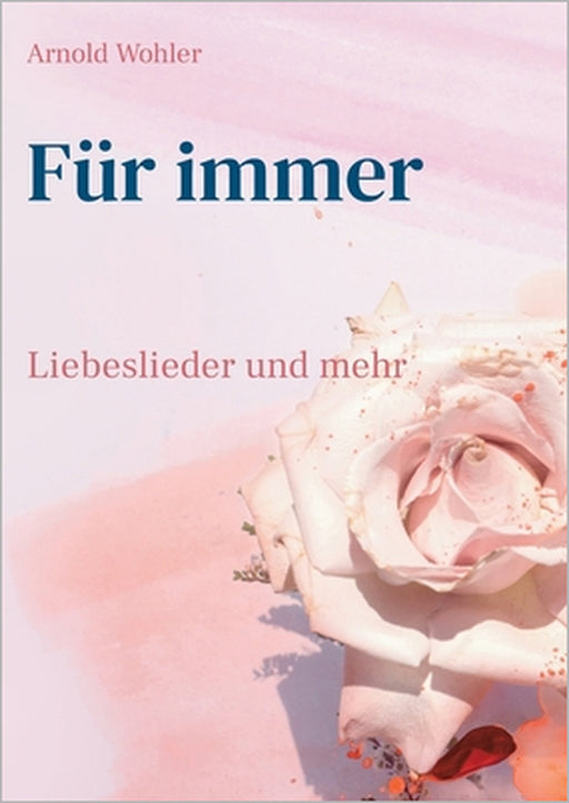 Für immer: Songbook: Liebeslieder und mehr by Arnold Wohler