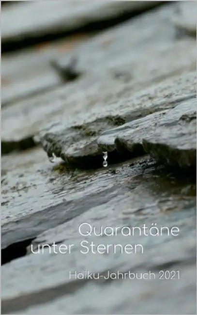 Quarantäne unter Sternen: Haiku-Jahrbuch 2021 by Friebel, Volker