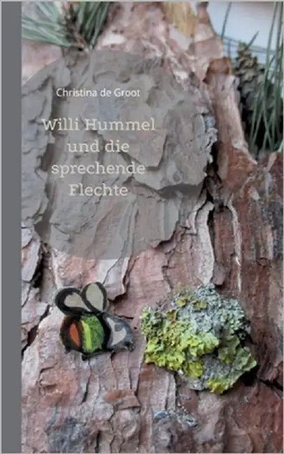 Willi Hummel und die sprechende Flechte by De Groot, Christina