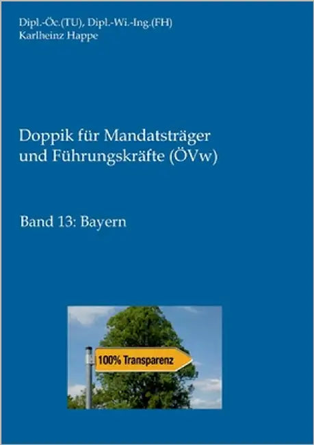 Doppik für Mandatsträger und Führungskräfte (ÖVw): Band 13: Bayern by Happe, Karlheinz