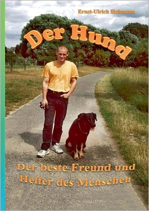 Der Hund: Der beste Freund und helfer des Menschen by Ernst-Ulrich Hahmann