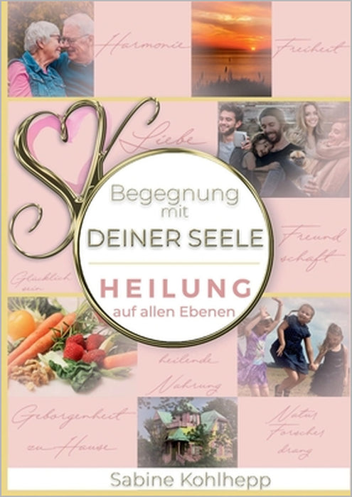 Begegnung mit Deiner Seele: Heilung auf allen Ebenen by Sabine Kohlhepp