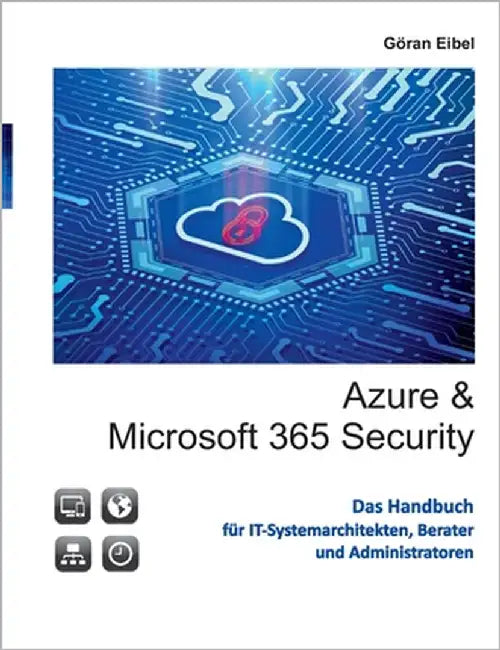 Azure und Microsoft 365 Security by Eibel, Göran