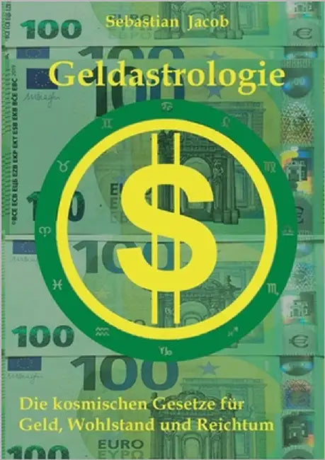Geldastrologie: Die kosmischen Gesetze für Geld, Wohlstand und Reichtum by Jacob, Sebastian
