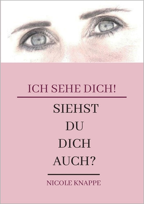 Ich sehe Dich!: Siehst Du dich auch? by Nicole Knappe