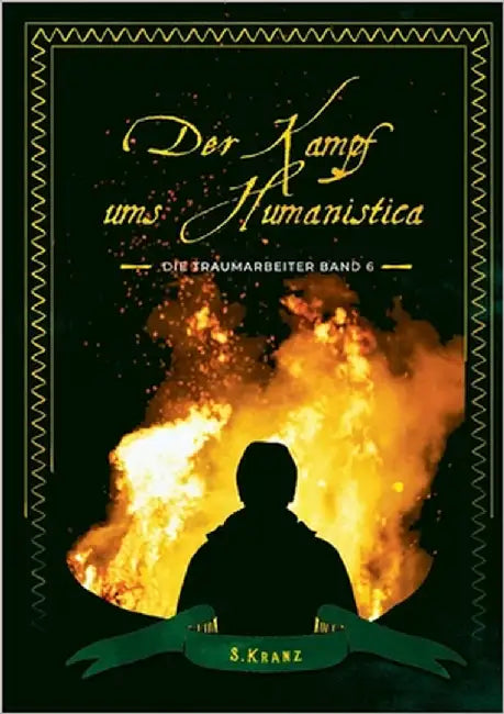 Die Traumarbeiter: Band 6: Der Kampf ums Humanistica by Kranz, Sabine