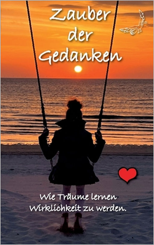 Zauber der Gedanken: Wie Träume lernen Wirklichkeit zu werden by Tina Hüsch