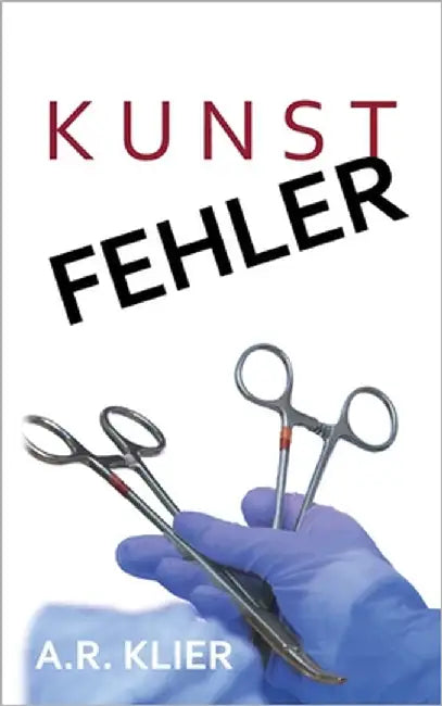 Kunstfehler by Klier, A. R.