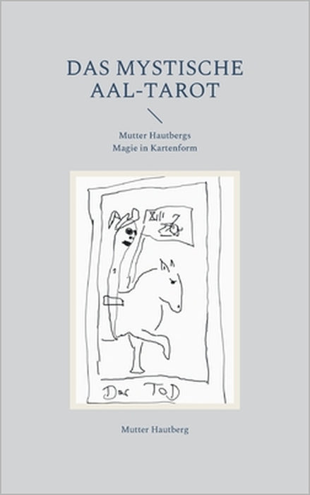Das mystische Aal-Tarot: Mutter Hautbergs Magie in Kartenform by Mutter Hautberg