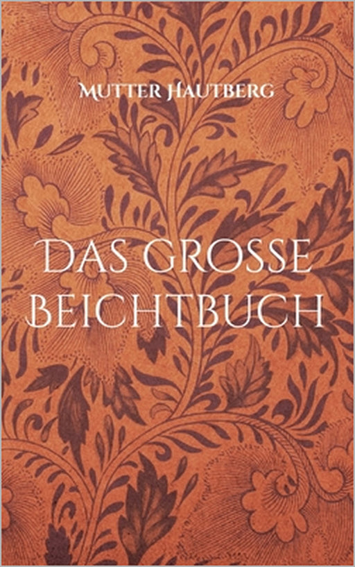 Das große Beichtbuch: Erlöse Dich und erhalte Vergebung by Mutter Hautberg