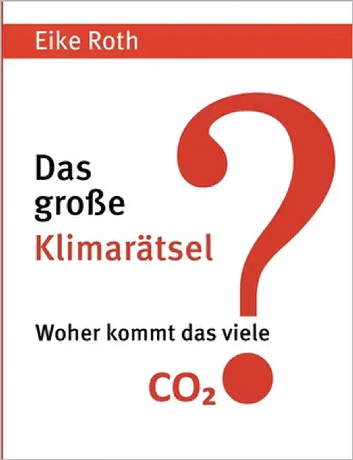 Das große Klimarätsel: Woher kommt das viele CO2? by Roth, Eike