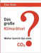 Das große Klimarätsel: Woher kommt das viele CO2? by Roth, Eike