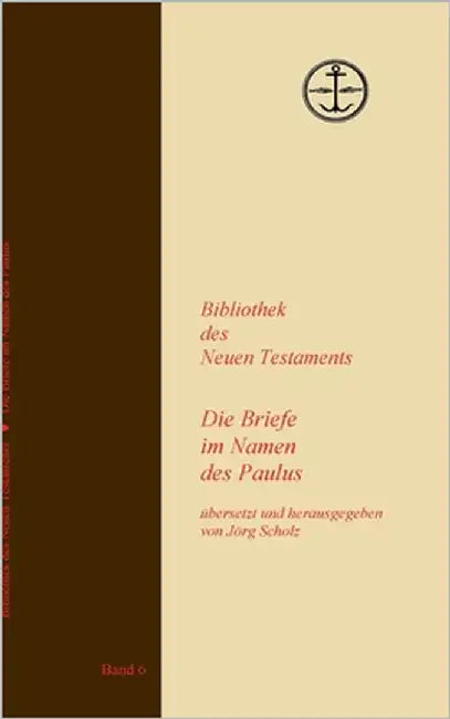 Die Briefe im Namen des Paulus by Scholz, Jörg