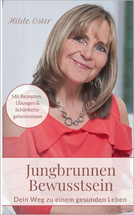 Jungbrunnen Bewusstsein: Dein Weg zu einem gesunden Leben by Hilde Oster