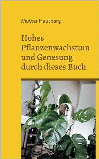 Hohes Pflanzenwachstum und Genesung durch dieses Buch: Imprägnierte energetische Naturwellen by Hautberg, Mutter