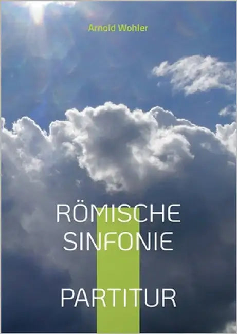 Römische Sinfonie: Partitur für Orchester by Wohler, Arnold