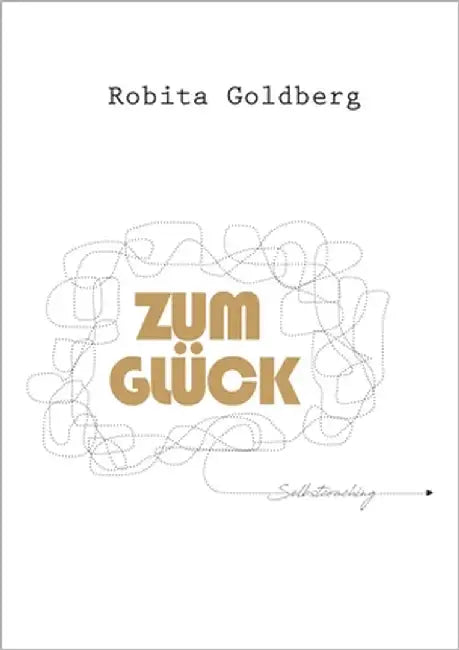 Zum Glück: Selbstcoaching by Goldberg, Robita