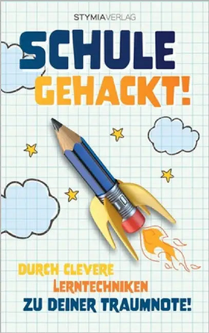 Schule gehackt!: Durch clevere Lerntechniken zu deiner Traumnote! by Verlag, Stymia