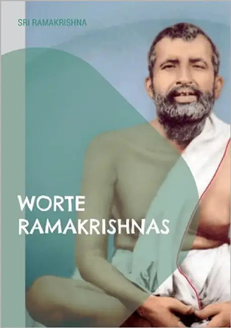 Worte Ramakrishnas: eine umfassende Sammlung by Ramakrishna, Sri
