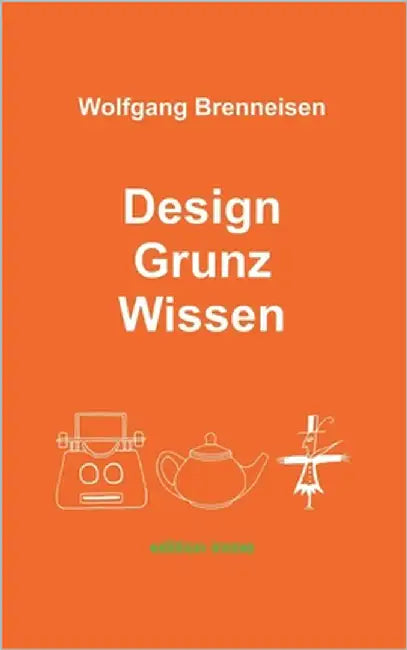 Design Grunz Wissen by Brenneisen, Wolfgang