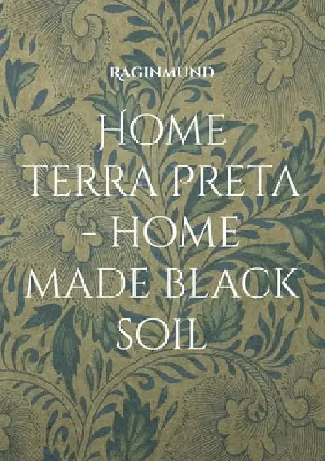 Home Terra Preta - home made black soil by Raginmund