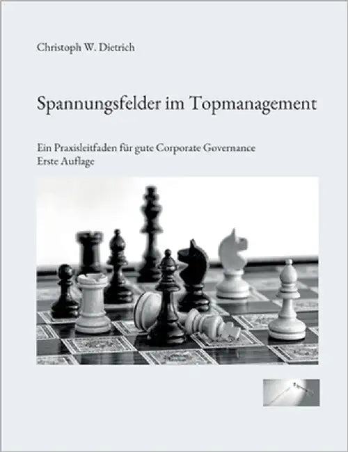 Spannungsfelder im Topmanagement: Ein Praxisleitfaden für gute Corporate Governance by Dietrich, Christoph W.