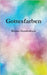 Gottesfarben: Kleines Stundenbuch by Dittmann, Karsten