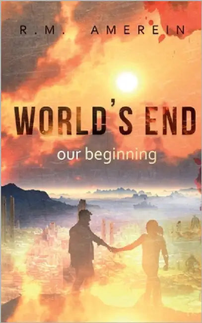 World's end. Our beginning. by Amerein, R. M.