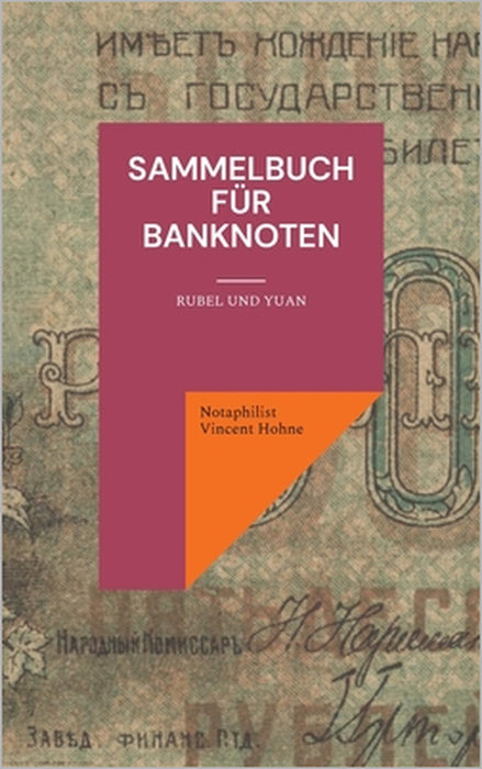 Sammelbuch für Banknoten: Rubel und Yuan by Notaphilist Vincent Hohne