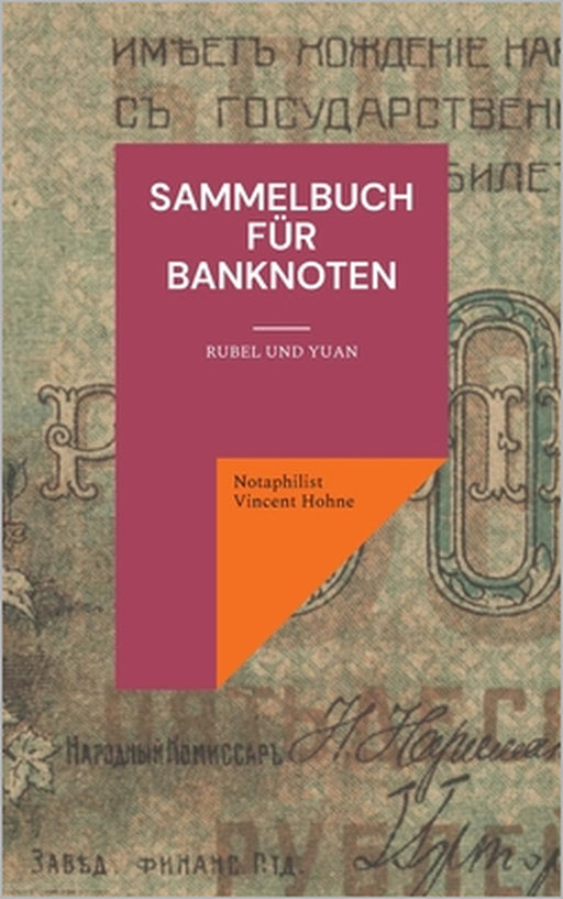 Sammelbuch für Banknoten: Rubel und Yuan by Notaphilist Vincent Hohne