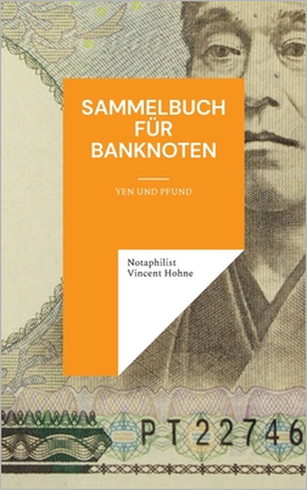 Sammelbuch für Banknoten: Yen und Pfund by Notaphilist Vincent Hohne