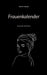 Frauenkalender: Frauen der Geschichte by Peter K. Stumpf
