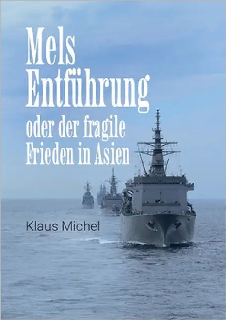 Mels Entführung: oder der fragile Frieden in Asien by Michel, Klaus