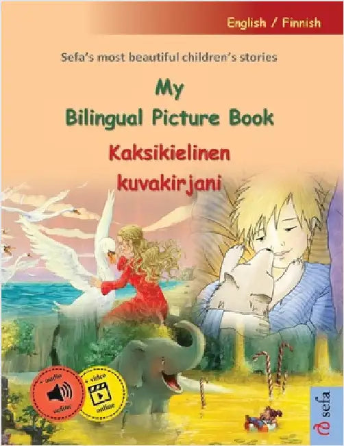 My Bilingual Picture Book - Kaksikielinen kuvakirjani (English / Finnish): Sefa's most beautiful children's stories in one volume, with online audio a by Renz, Ulrich